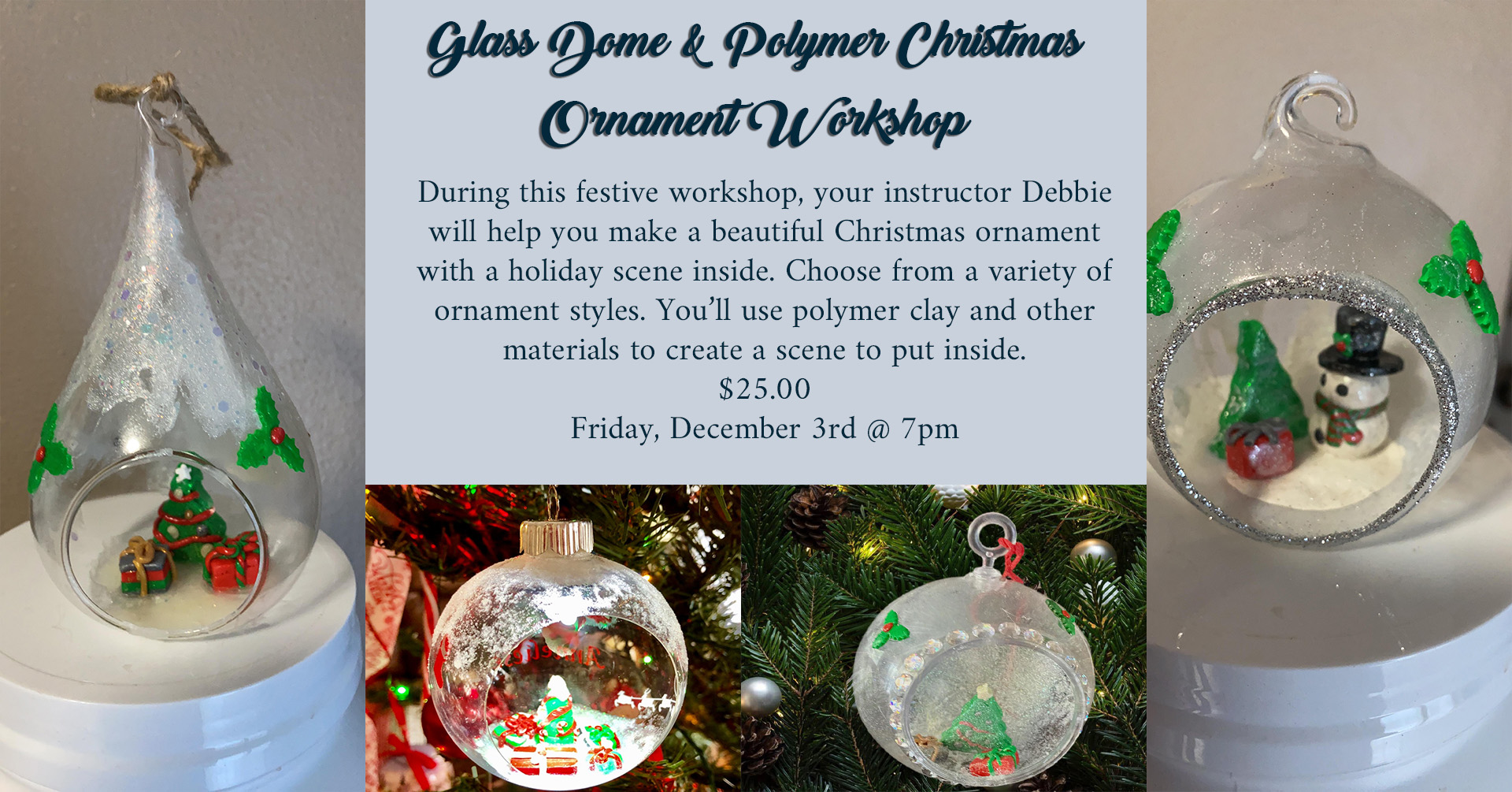 Glass Dome & Polymer Christmas Ornament Workshop